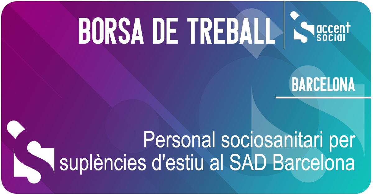 Oferta laboral Servei Atenció SAD Barcelona | Social d'Atenció Domiciliària i centres per gent gran