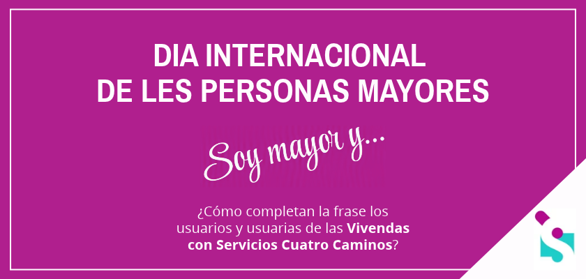 Día Mundial de las Personas Mayores: los usuarios y usuarias de las Viviendas con Servicios reivindican sus sueños, ilusiones y proyectos de vida.